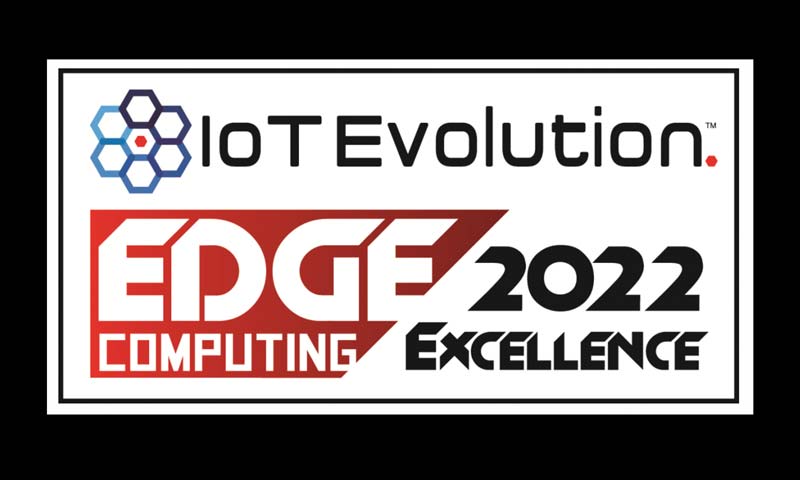 IoT Evolution World Announces Winners of the 2022 IoT Edge Computing Excellence Awards