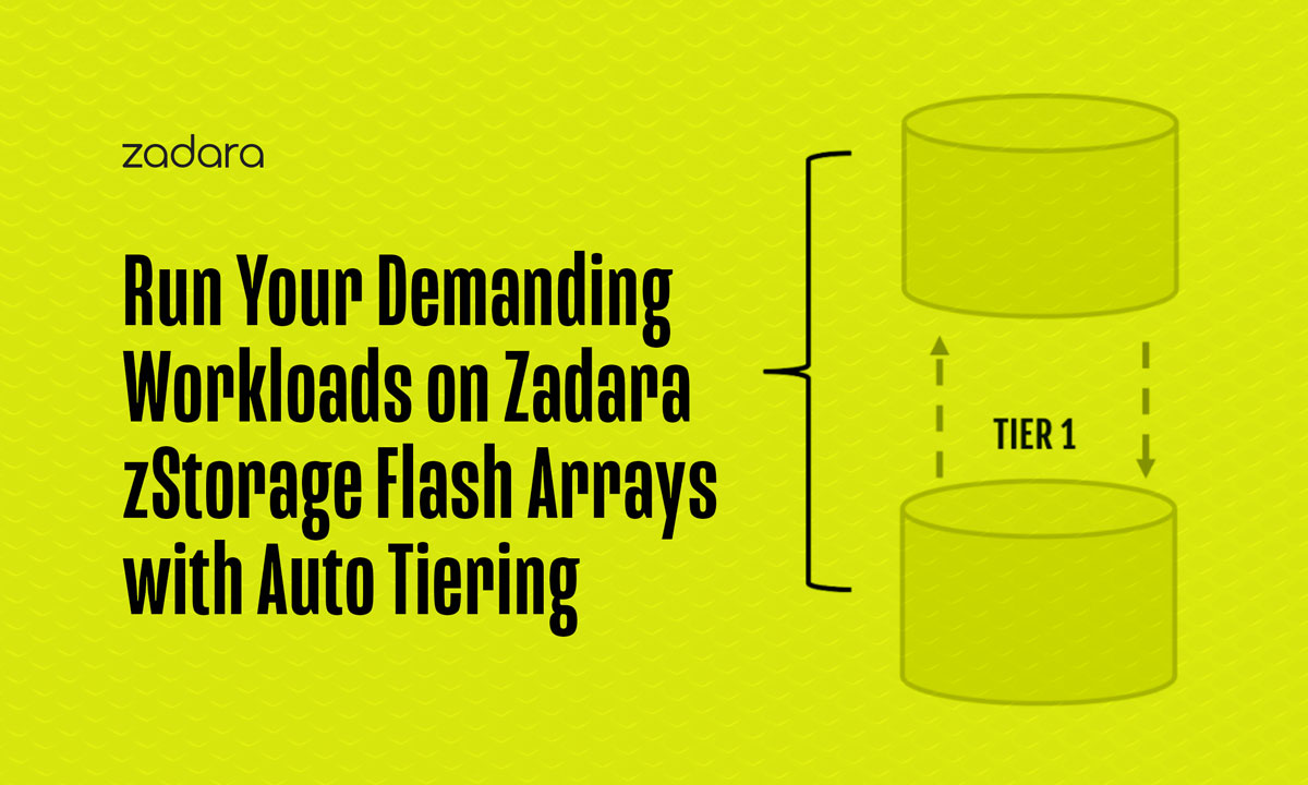 Run Your Demanding Workloads on Zadara zStorage Flash Arrays with Auto Tiering