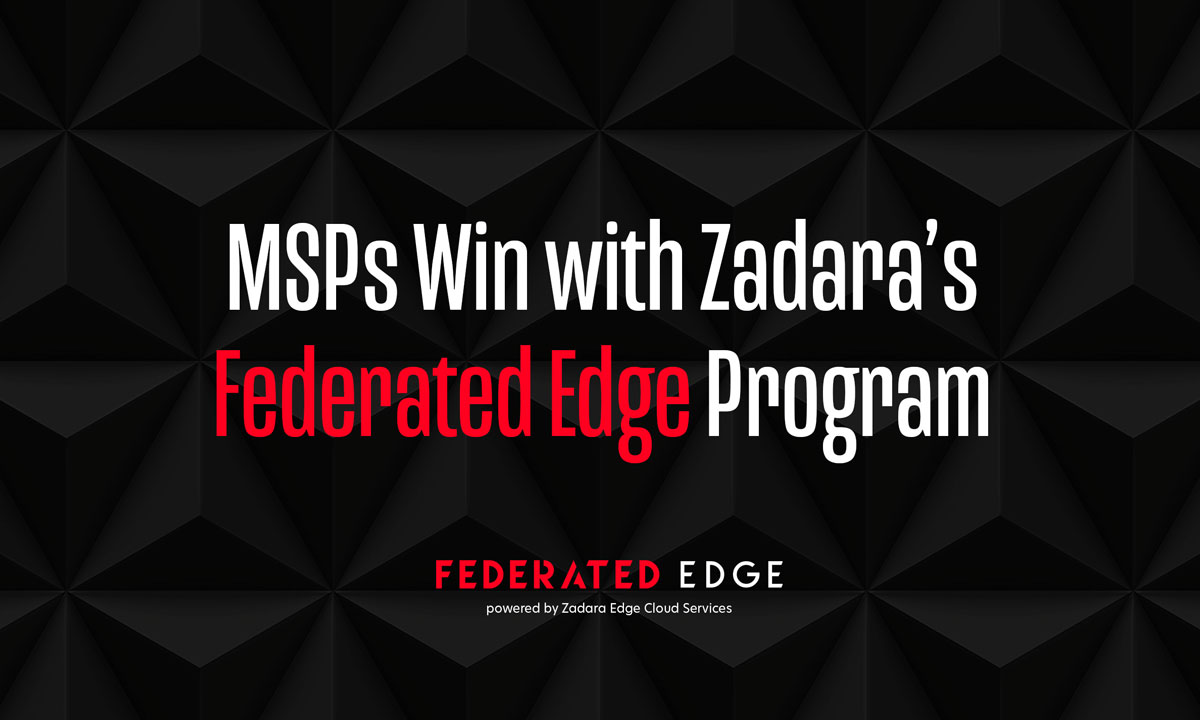MSPs Win with Zadara’s Federated Edge Program