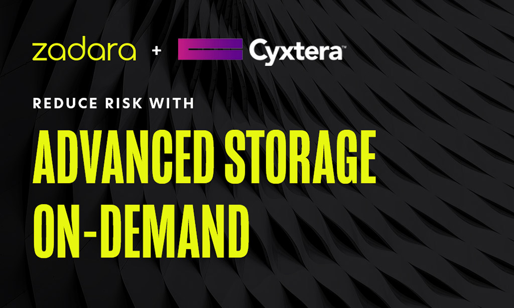 Read more about the article Cyxtera + Zadara Deliver Advanced Enterprise Storage On Demand to Reduce Financial and Operational Risk